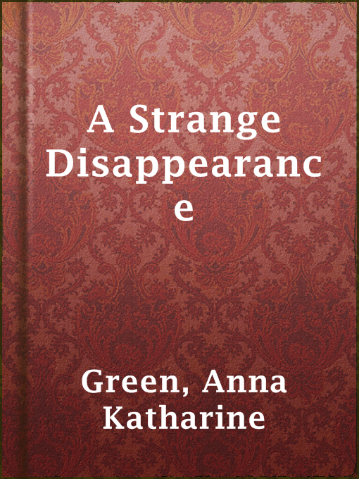 Upplýsingar um A Strange Disappearance eftir Anna Katharine Green - Til útláns